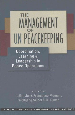 Kniha Management of UN Peacekeeping Julian Junk