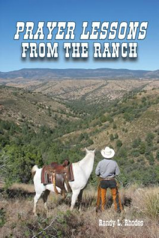 Kniha Prayer Lessons from the Ranch Randy L. Rhodes