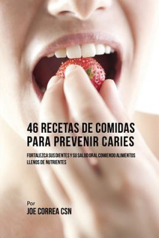 Kniha 46 Recetas de Comidas Para Prevenir Caries Joe Correa