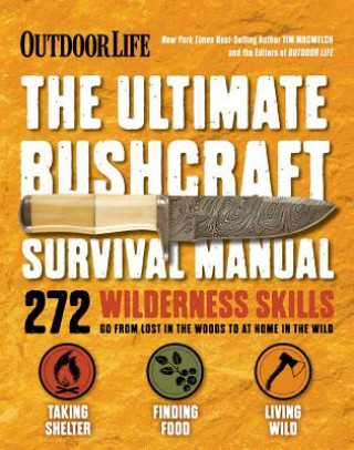 Kniha Ultimate Bushcraft Survival Manual Tim Macwelch