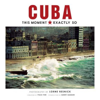 Könyv Cuba: This Moment, Exactly So Pico Iyer