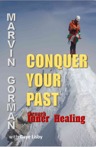 Carte Conquer Your Past through Inner Healing Marvin Gorman