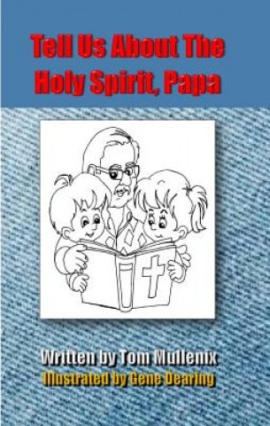 Könyv Tell Us About The Holy Spirit, Papa Tom Mullenix