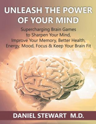 Kniha Unleash the Power of your Mind Daniel Stewart M. D.
