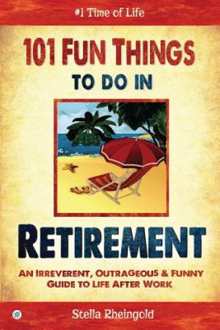 Kniha 101 Fun Things to do in Retirement Stella Rheingold