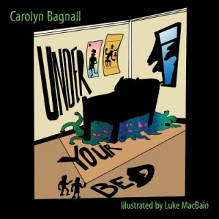 Knjiga Under Your Bed Carolyn Bagnall