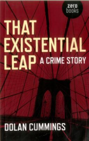 Knjiga That Existential Leap: A Crime Story Dolan Cummings