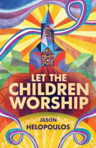 Kniha Let the Children Worship Jason Helopoulos
