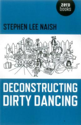 Kniha Deconstructing Dirty Dancing Stephen Lee Naish
