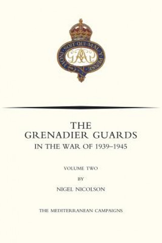 Könyv GRENADIER GUARDS IN THE WAR OF Nigel Nicolson