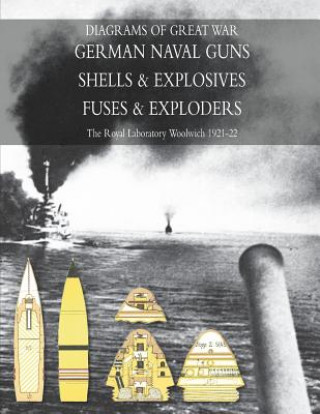 Kniha Diagrams of Great War German Naval Guns - Shells & Explosives - Naval Fuses & Exploders Royal Laboratories