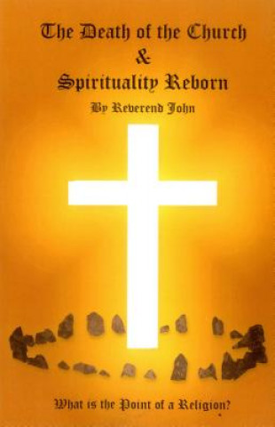 Книга Death of the Church and Spirituality Reborn Reverend John Littlewood