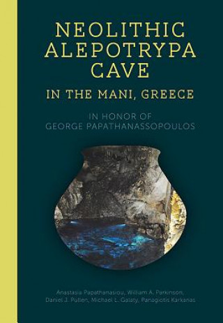 Knjiga Neolithic Alepotrypa Cave in the Mani, Greece Anastasia Papathanasiou