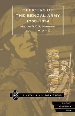 Kniha HODSON - OFFICERS OF THE BENGAL ARMY 1758-1834 Volume One Major V. C. P. Hodson