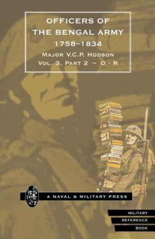 Kniha HODSON - OFFICERS OF THE BENGAL ARMY 1758-1834 Volume Four Major V. C. P. Hodson