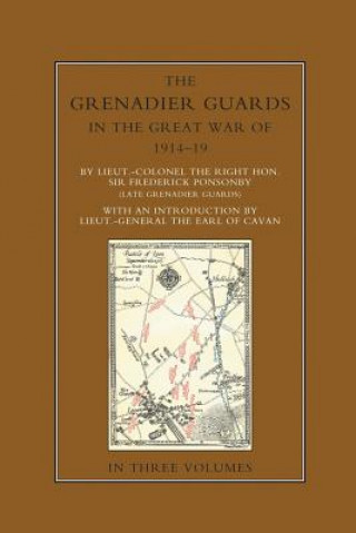 Kniha GRENADIER GUARDS IN THE GREAT WAR 1914-1918 Volume One Sir Frederick Ponsonby