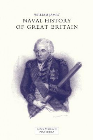 Carte NAVAL HISTORY OF GREAT BRITAIN FROM THE DECLARATION OF WAR BY FRANCE IN 1793 TO THE ACCESSION OF GEORGE IV Volume Two William James