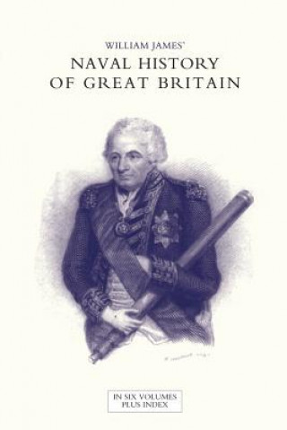 Kniha NAVAL HISTORY OF GREAT BRITAIN FROM THE DECLARATION OF WAR BY FRANCE IN 1793 TO THE ACCESSION OF GEORGE IV Volume Two William James