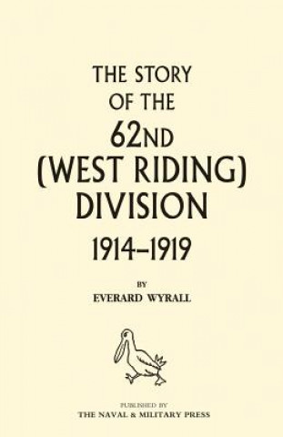 Knjiga HISTORY OF THE 62ND (WEST RIDING) DIVISION 1914 - 1918 Volume Two Everard Wyrall