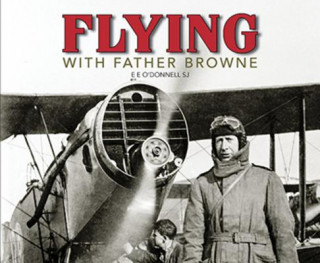 Knjiga Flying with Father Browne: Irish Aeroplanes and Airports E. E. O'Donnell