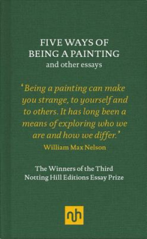 Buch Five Ways of Being a Painting and Other Essays William Max Nelson