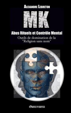 Kniha MK - Abus Rituels & Controle Mental Alexandre Lebreton