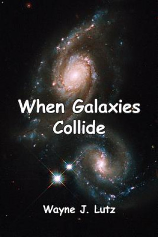 Carte When Galaxies Collide Wayne J. Lutz