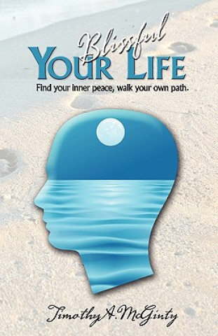 Книга YOUR BLISSFUL LIFE Timothy McGinty