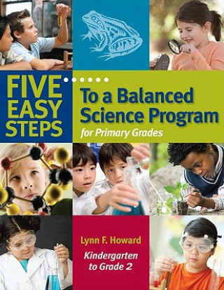 Könyv Five Easy Steps to a Balanced Science Program for Primary Grades, Kindergarten to Grade 2 Lynn F. Howard