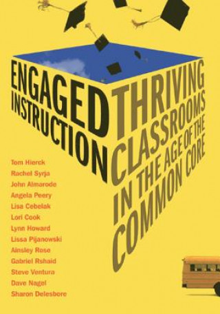 Libro Engaged Instruction: Thriving Classrooms in the Age of the Common Core Tom Hierck