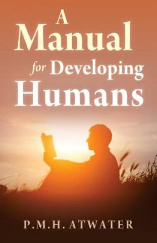 Kniha Manual for Developing Humans P. M. H. Atwater