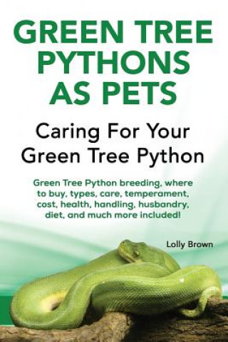 Книга GREEN TREE PYTHONS AS PETS Lolly Brown