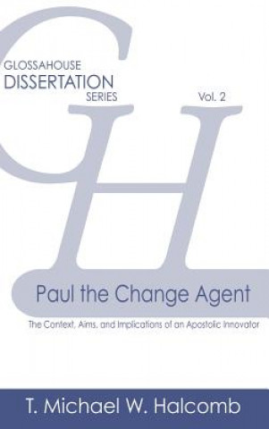 Könyv Paul the Change Agent T. Michael W. Halcomb