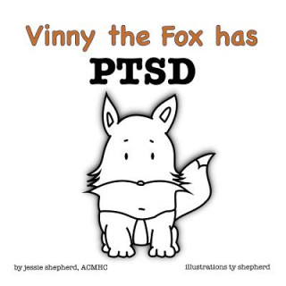 Könyv Vinny the Fox has PTSD Jessie Shepherd