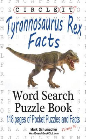 Carte Circle It, Tyrannosaurus Rex Facts, Word Search, Puzzle Book Lowry Global Media LLC
