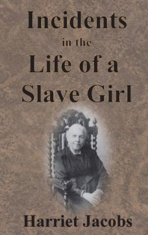 Kniha Incidents in the Life of a Slave Girl Harriet Jacobs