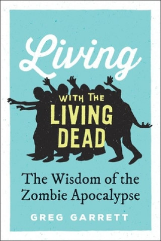 Kniha Living with the Living Dead Greg Garrett