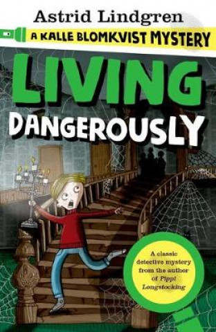 Carte Kalle Blomkvist Mystery: Living Dangerously Astrid Lindgren