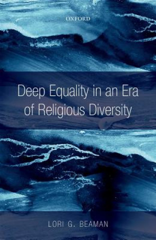 Kniha Deep Equality in an Era of Religious Diversity Lori G. Beaman