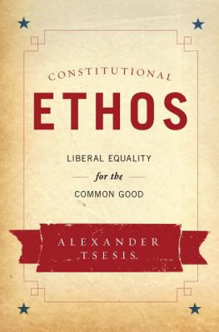 Книга Constitutional Ethos Alexander Tsesis