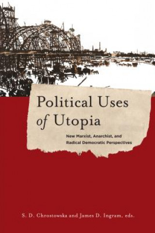Kniha Political Uses of Utopia S. Chrostowska