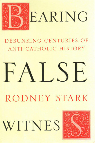 Book Bearing False Witness Rodney Stark