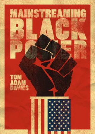 Könyv Mainstreaming Black Power Tom Adam Davies