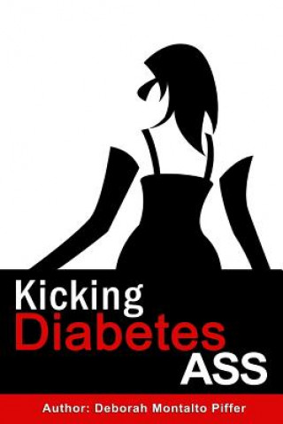 Книга Kicking Diabetes Ass Deborah Montalto Piffer