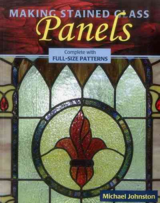 Книга Making Stained Glass Panels Michael Johnston