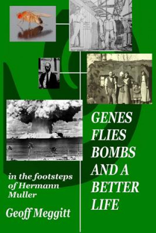Kniha Genes, Flies, Bombs and a Better Life Geoff Meggitt