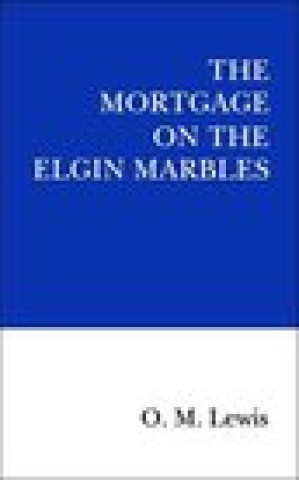 Carte Mortgage on the Elgin Marbles O. M. Lewis