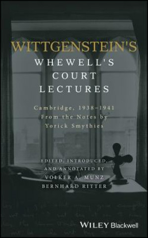 Könyv Wittgenstein's Whewell's Court Lectures - From the Notes by Yorick Smythies, Cambridge 1938-1941 VOLKER MUNZ