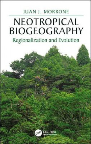 Könyv Neotropical Biogeography Professor Juan J (Museo de Zoologia Facultad de Ciencias Unam Mexico City Mexico) Morrone