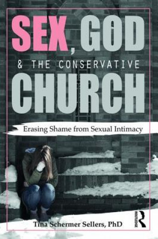 Kniha Sex, God, and the Conservative Church Schermer Sellers